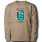 Bad Day to be a Cerveza Heavyweight Crewneck Sweatshirt